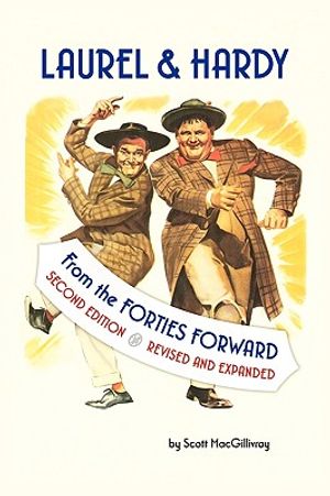 Laurel & Hardy: FROM THE FORTIES FORWARD: Second Edition, Revised and Expanded image number 0