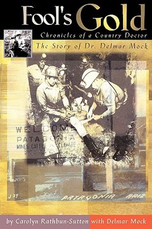 Fool's Gold: Chronicles of a Country Doctor: The Story of Dr. Delmar Mock image number 0