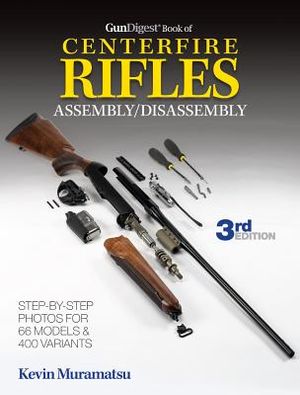 Gun Digest Book of Centerfire Rifles Assembly/Disassembly image number 0