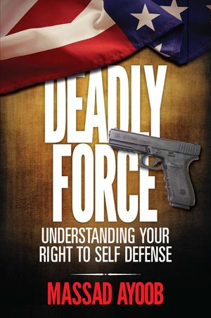 Deadly Force - Understanding Your Right to Self Defense image number 0