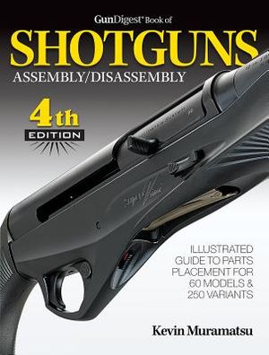 Gun Digest Book of Shotguns Assembly/Disassembly, 4th Ed. image number 0