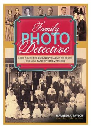 Family Photo Detective: Learn How to Find Genealogy Clues in Old Photos and Solve Family Photo Mysteries image number 0