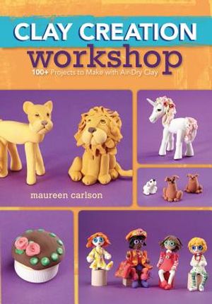Clay Creation Workshop: 100+ Projects to Make with Air-Dry Clay image number 0