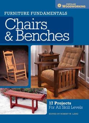 Furniture Fundamentals - Chairs & Benches: 17 Projects for All Skill Levels image number 0
