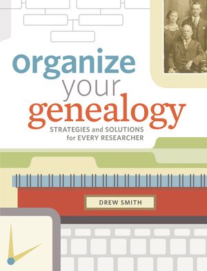 Organize Your Genealogy: Strategies and Solutions for Every Researcher image number 0