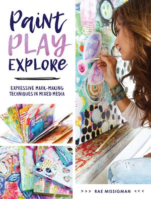 Paint, Play, Explore: Expressive Mark-Making Techniques in Mixed Media image number 0