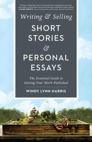 Writing & Selling Short Stories & Personal Essays: The Essential Guide to Getting Your Work Published image number 0