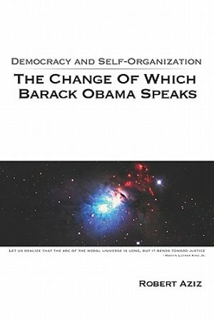Democracy And Self-Organization: The Change Of Which Barack Obama Speaks image number 0