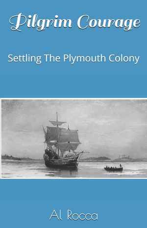 Pilgrim Courage: Settling The Plymouth Colony image number 0