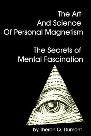 The Art And Science Of Personal Magnetism The Secrets Of Mental Fascination image number 0