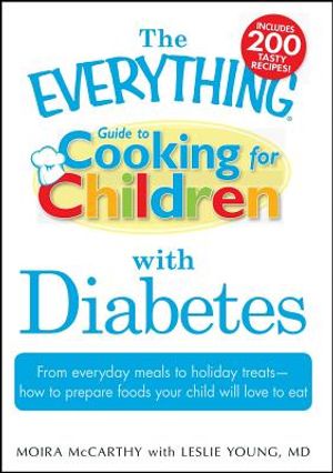 The Everything Guide to Cooking for Children with Diabetes: From Everyday Meals to Holiday Treats - How to Prepare Foods Your Child Will Love to Eat image number 0