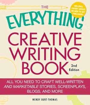 The Everything Creative Writing Book: All You Need to Craft Well-Written and Marketable Stories, Screenplays, Blogs, and More image number 0