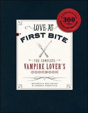 Love at First Bite: The Complete Vampire Lover's Cookbook image number 0