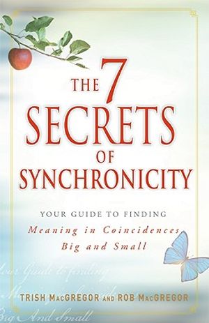The 7 Secrets of Synchronicity: Your Guide to Finding Meaning in Signs Big and Small image number 0