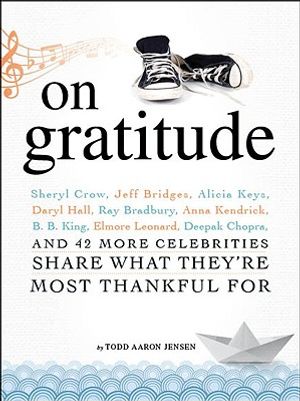 On Gratitude: Sheryl Crow, Jeff Bridges, Alicia Keys, Daryl Hall, Ray Bradbury, Anna Kendrick, B.B. King, Elmore Leonard, Deepak Cho image number 0