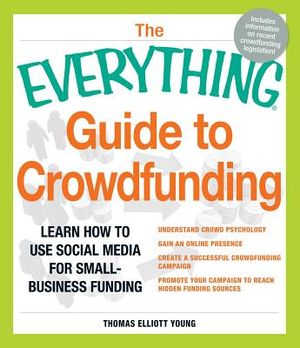 The Everything Guide to Crowdfunding: Learn How to Use Social Media for Small-Business Funding image number 0