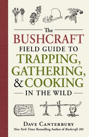 The Bushcraft Field Guide to Trapping, Gathering, and Cooking in the Wild image number 0