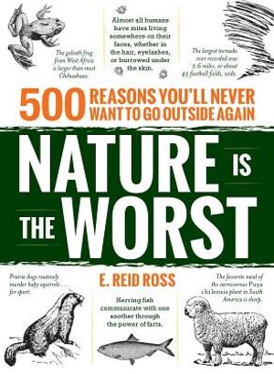 Nature Is the Worst: 500 Reasons You'll Never Want to Go Outside Again image number 0
