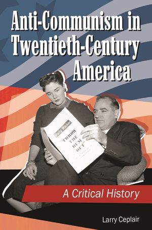 Anti-Communism in Twentieth-Century America: A Critical History image number 0