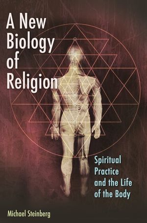A New Biology of Religion: Spiritual Practice and the Life of the Body image number 0