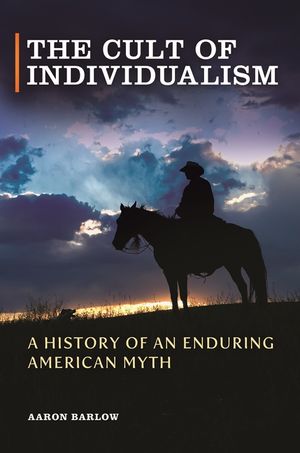 The Cult of Individualism: A History of an Enduring American Myth image number 0