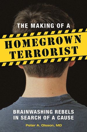 The Making of a Homegrown Terrorist: Brainwashing Rebels in Search of a Cause image number 0