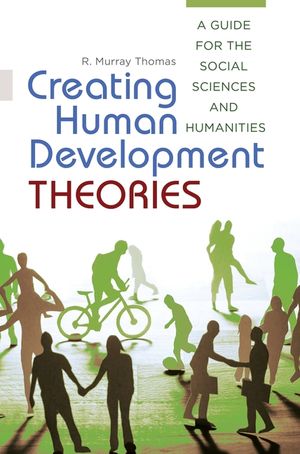 Creating Human Development Theories: A Guide for the Social Sciences and Humanities image number 0