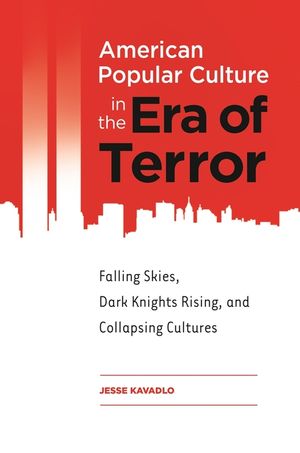 American Popular Culture in the Era of Terror: Falling Skies, Dark Knights Rising, and Collapsing Cultures image number 0