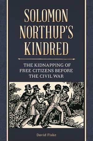 Solomon Northup's Kindred: The Kidnapping of Free Citizens before the Civil War image number 0