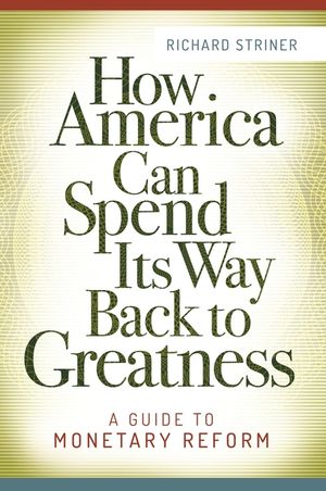 How America Can Spend Its Way Back to Greatness: A Guide to Monetary Reform image number 0