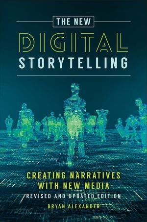 The New Digital Storytelling: Creating Narratives with New Media--Revised and Updated Edition image number 0