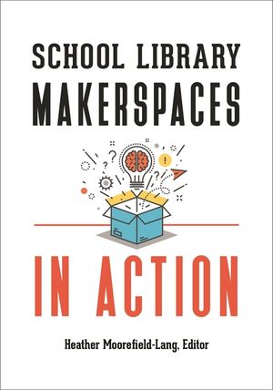 School Library Makerspaces in Action image number 0