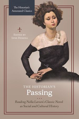 The Historian's Passing: Reading Nella Larsen's Classic Novel as Social and Cultural History image number 0