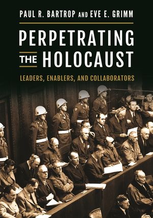 Perpetrating the Holocaust: Leaders, Enablers, and Collaborators image number 0