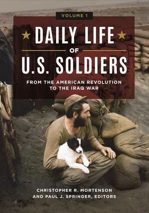 Daily Life of U.S. Soldiers [3 Volumes]: From the American Revolution to the Iraq War image number 0