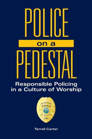 Police on a Pedestal: Responsible Policing in a Culture of Worship image number 0