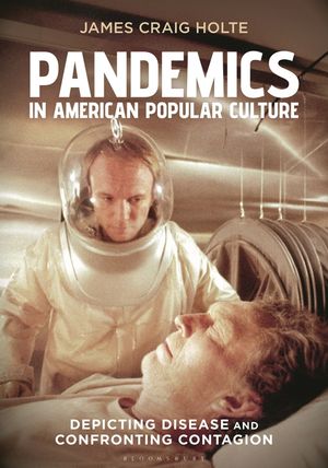 Pandemics in American Popular Culture: Depicting Disease and Confronting Contagion image number 0