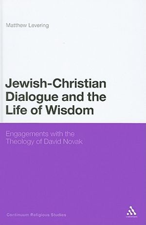 Jewish-Christian Dialogue and the Life of Wisdom: Engagements with the Theology of David Novak image number 0