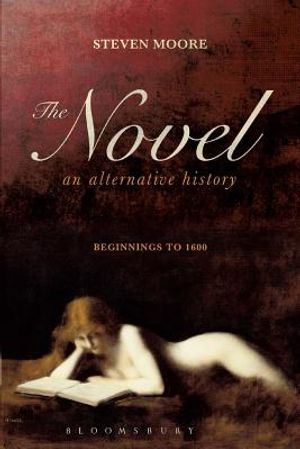 The Novel: An Alternative History: Beginnings to 1600 image number 0