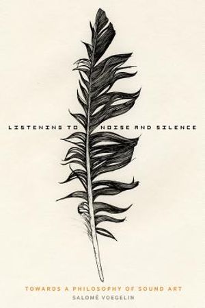 Listening to Noise and Silence: Towards a Philosophy of Sound Art image number 0