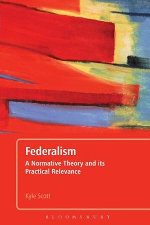 Federalism: A Normative Theory and its Practical Relevance image number 0