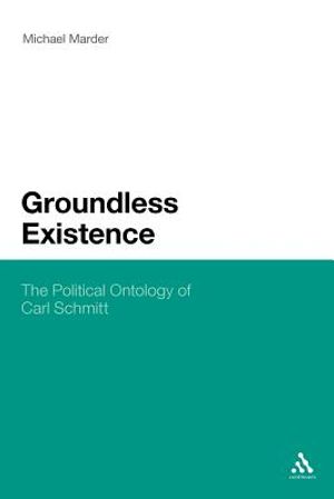Groundless Existence: The Political Ontology of Carl Schmitt image number 0