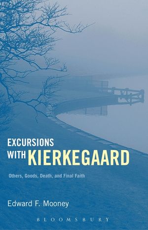 Excursions with Kierkegaard: Others, Goods, Death, and Final Faith image number 0