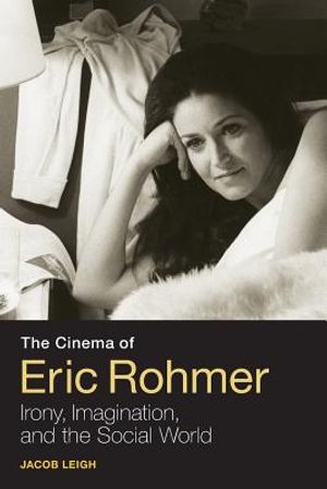 The Cinema of Eric Rohmer: Irony, Imagination, and the Social World image number 0