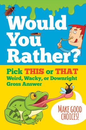 Would You Rather? Pick This or That Weird, Wacky, or Downright Gross Answer image number 0