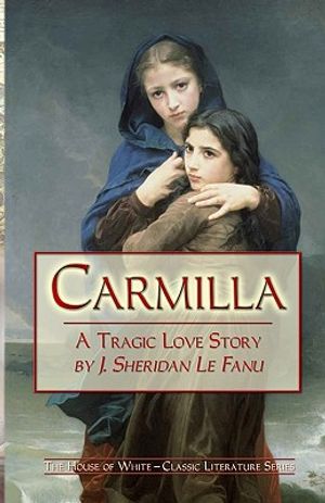 Carmilla: A Tragic Love Story By J. Sheridan Le Fanu image number 0