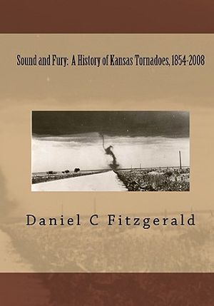 Sound And Fury: A History Of Kansas Tornadoes, 1854-2008 image number 0
