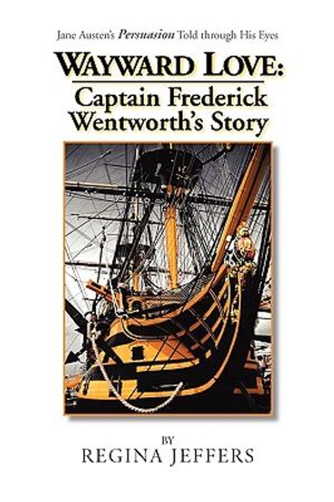 Wayward Love: Captain Frederick Wentworth's Story image number 0