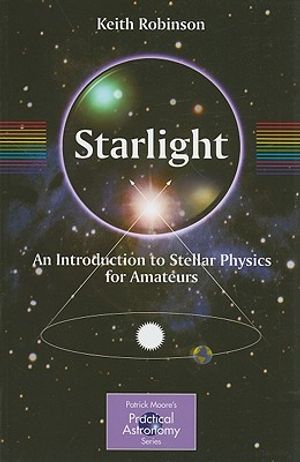 Starlight: An Introduction to Stellar Physics for Amateurs image number 0