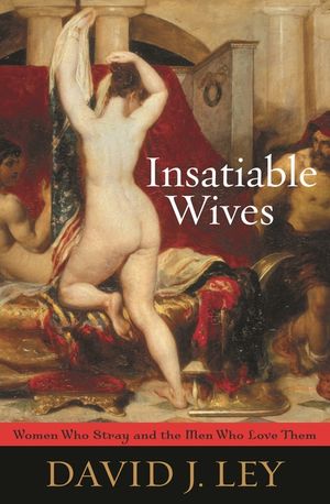 Insatiable Wives: Women Who Stray and the Men Who Love Them image number 0